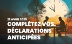 ATELIERS PRATIQUES POUR COMPLÉTER SES DÉCLARATIONS ANTICIPÉES ATELIERS PRATIQUES POUR COMPLÉTER SES DÉCLARATIONS ANTICIPÉES