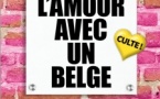Spectacle - Faites l'amour avec un belge ! Spectacle - Faites l'amour avec un belge !
