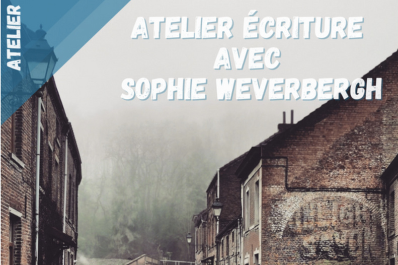 Atelier écriture avec Sophie Weverbergh | Le 26 février et le 5 mars 2022 | Rebecq Atelier écriture avec Sophie Weverbergh | Le 26 février et le 5 mars 2022 | Rebecq
