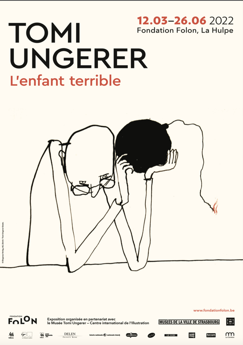 Exposition : L'enfant terrible de Tomi Ungerer | Du 12 mars au 26 juin 2022 | Fondation Folon | La Hulpe Exposition : L'enfant terrible de Tomi Ungerer | Du 12 mars au 26 juin 2022 | Fondation Folon | La Hulpe