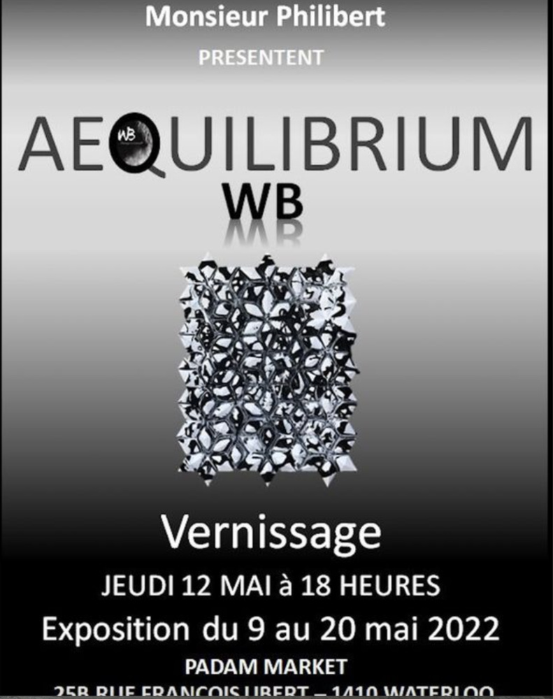 Exposition | Monsieur Philibert présente Aequilibrium WB | Du 9 au 20 mai 2022 | Waterloo Exposition | Monsieur Philibert présente Aequilibrium WB | Du 9 au 20 mai 2022 | Waterloo