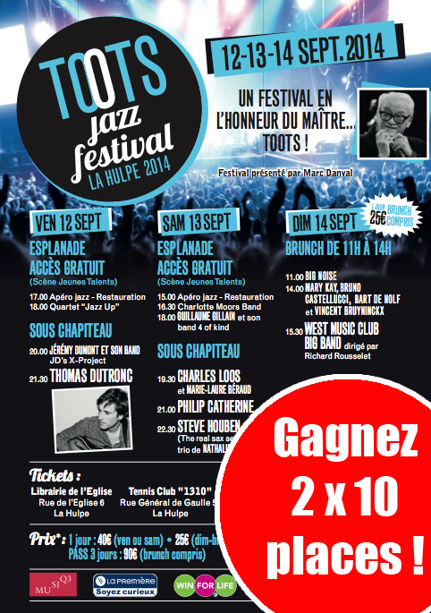 CONCOURS TOOTS JAZZ FESTIVAL (La Hulpe, 10x2 places à gagner, valeur 10 x 80 euros) CONCOURS TOOTS JAZZ FESTIVAL (La Hulpe, 10x2 places à gagner, valeur 10 x 80 euros)