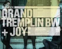 GRAND TREMPLIN + JOY GRAND TREMPLIN + JOY
