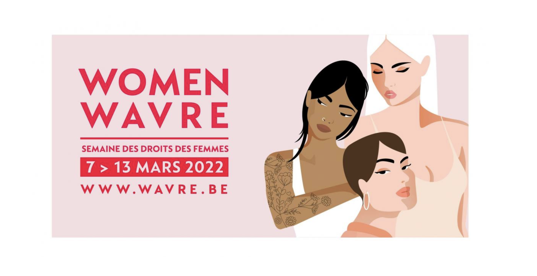 WOMEN WAVRE 2022, LA SEMAINE DES DROITS DES FEMMES | Du 8 au 13 mars 2022