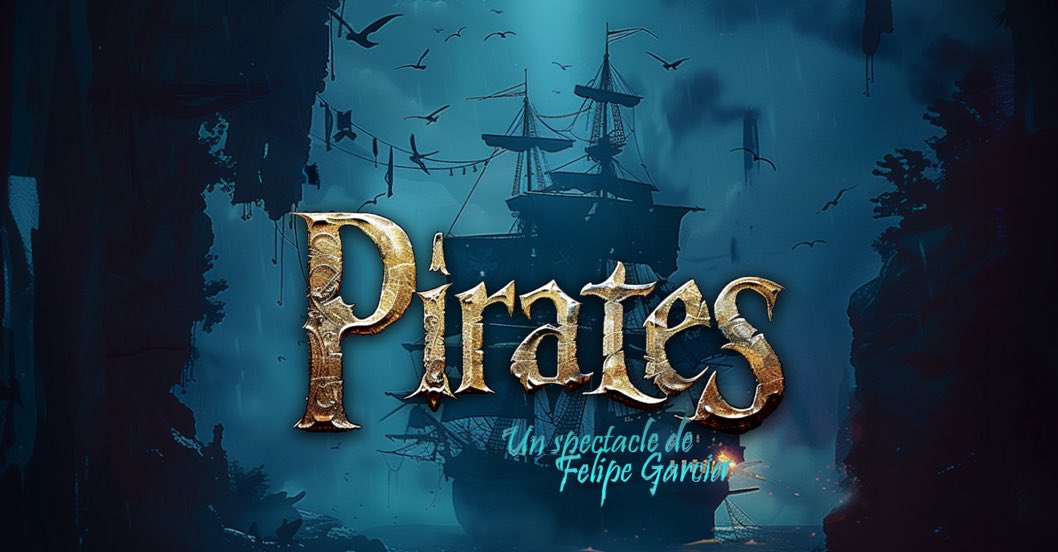 “Pirates”, le nouveau spectacle de Felipe Garcia jette l’ancre à Wavre (Concours)