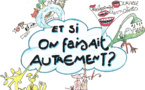 « ET SI ON FAISAIT AUTREMENT ? », un bouillon d’initiatives positives