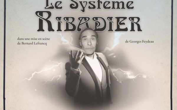 Théâtre - Spectacle : Le Système Ribadier | Du 20 au 22 mai 2022 | Ottignies