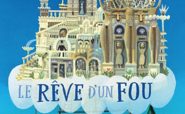 Le Facteur Cheval ou le rêve d'un fou