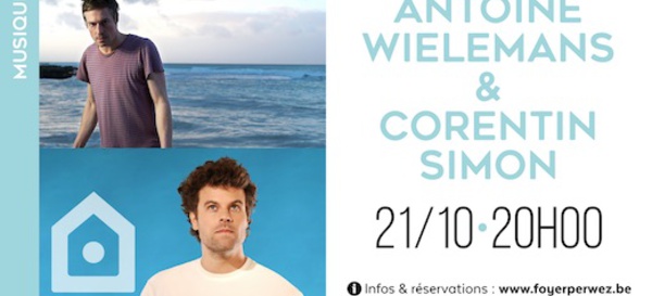 Concerts d’Antoine Willemans (Girls in Hawaii) et Corentin Simon (The Voice)