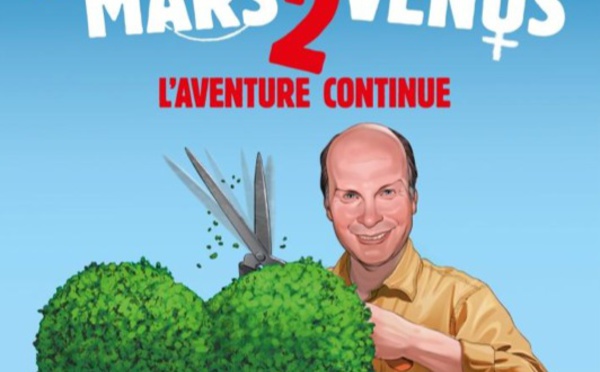« Les hommes viennent de Mars et les femmes de Vénus 2 » « L’aventure continue »