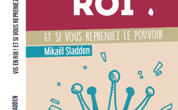 Découvrez "Vis en roi!", le nouveau livre d'un auteur du Brabant wallon