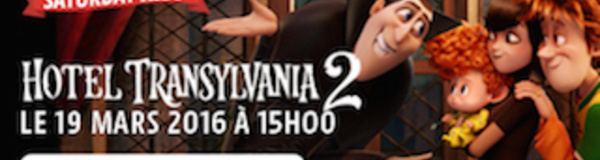Braine l'Alleud : Inscriptions pour le Saturday Kids du 19/03 – Hotel Transylvania 2