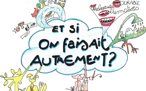 « ET SI ON FAISAIT AUTREMENT ? », un bouillon d’initiatives positives